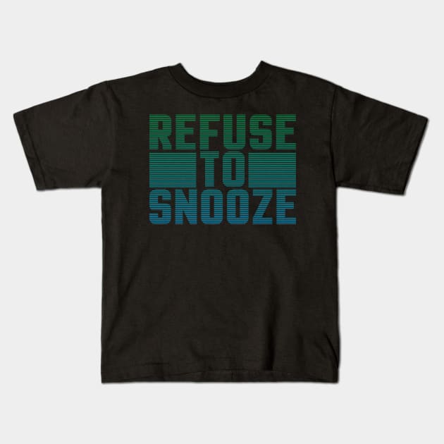 Refuse to Snooze Kids T-Shirt by HeyBeardMon